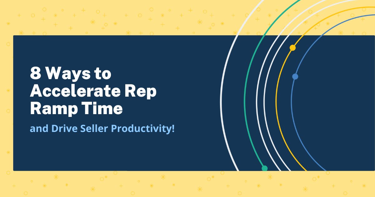 8 Ways to Accelerate Rep Ramp Time and Drive Seller Productivity